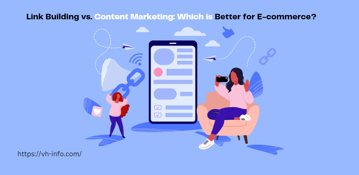 Link Building vs. Content Marketing: Which is Better for E-commerce?
