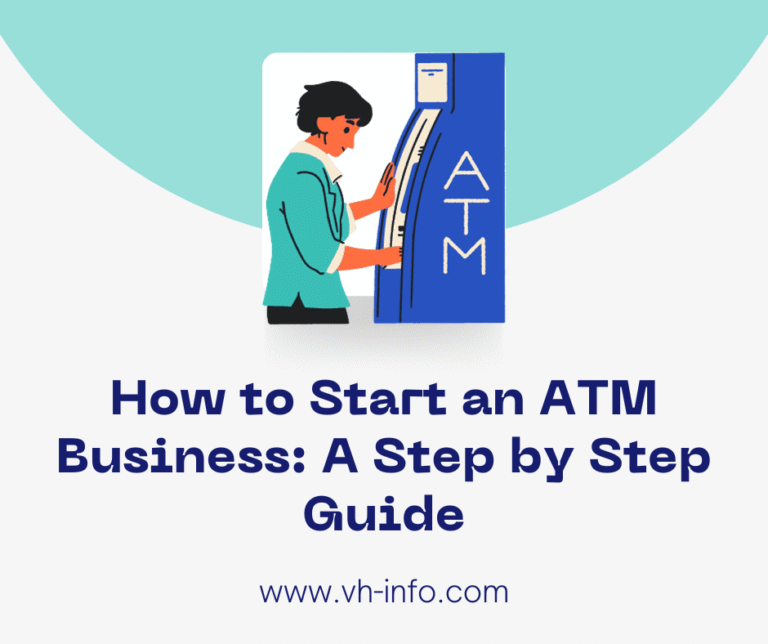 How to Start an ATM Business: A Step-by-Step Guide - VH Info