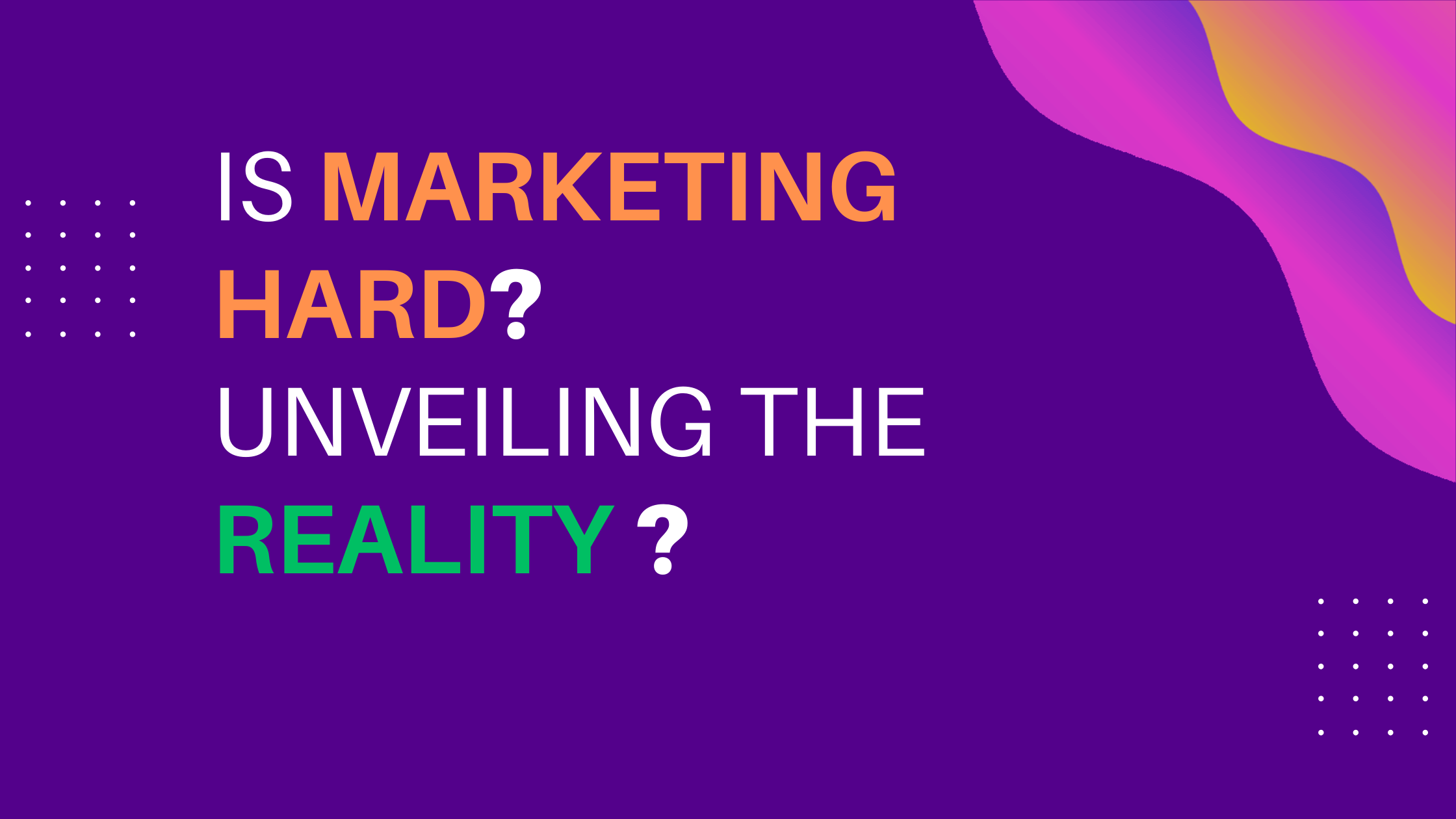 Is Marketing Hard? Unveiling the Reality