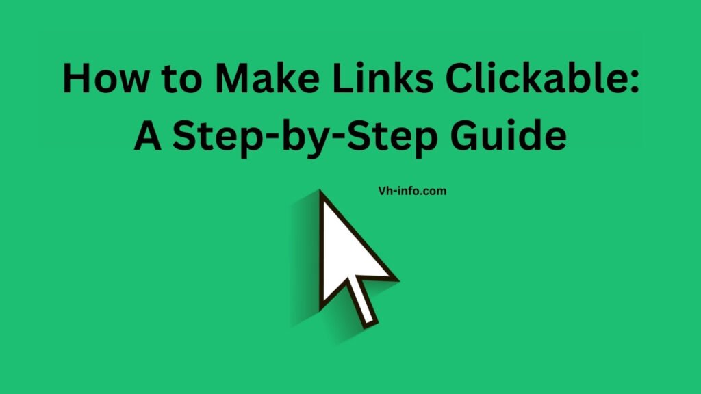 How to Make Links Clickable: A Step-by-Step Guide - VH Info
