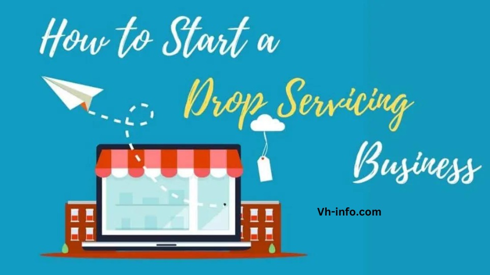 How to Start a Drop Servicing Business?