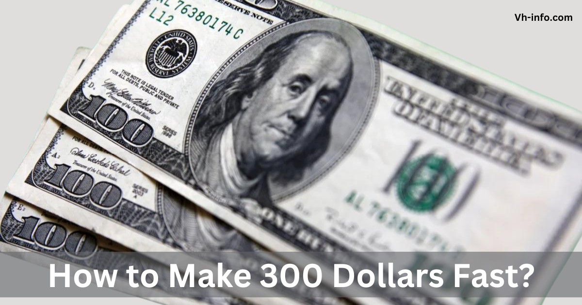 How to Make 300 Dollars Fast?