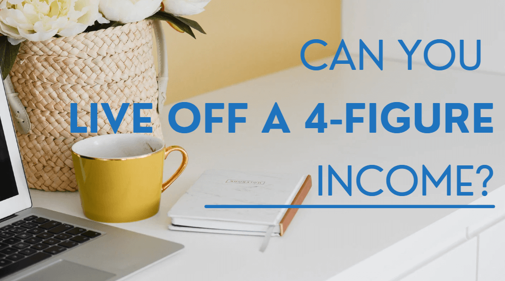 Is it Possible to Live On a Four-Figure Salary?