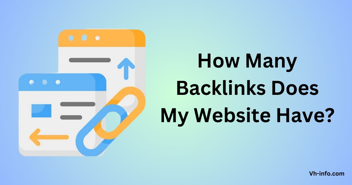 How Many Backlinks Does My Website Have: The Ultimate Guide