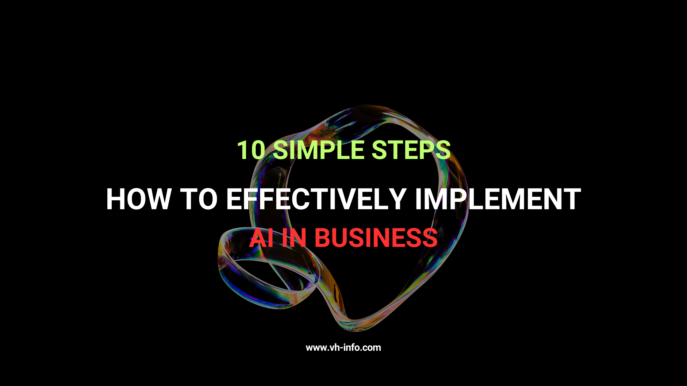 10 Simple Steps: How To Effectively Implement AI In Business