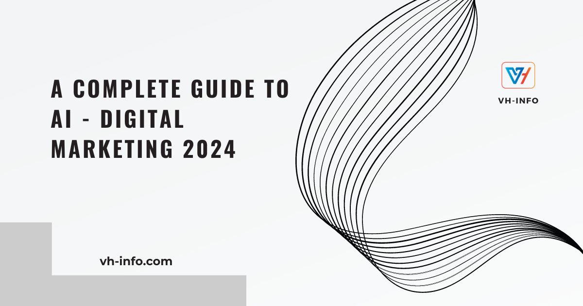 A Complete Guide to Ai – Digital Marketing 2024