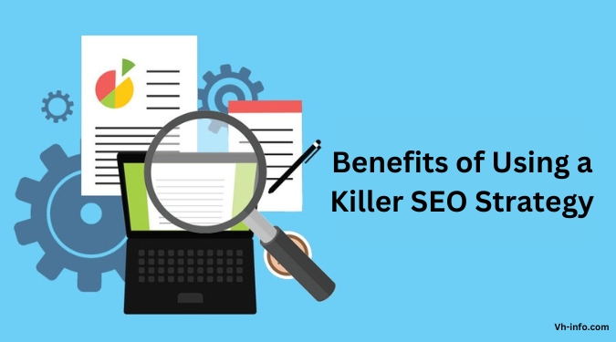 Benefits of Using a Killer SEO Strategy