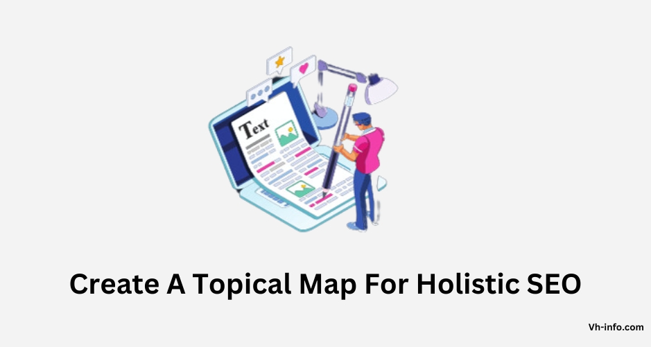 Create A Topical Map For Holistic SEO