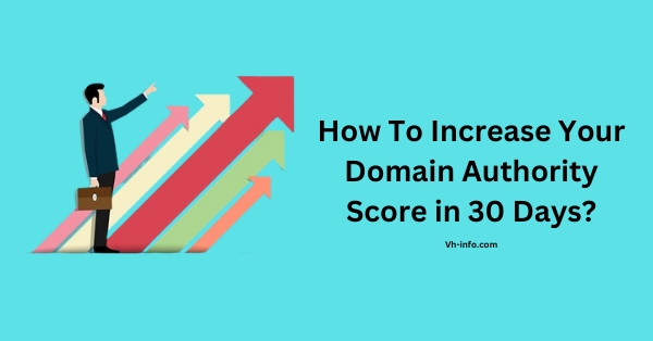 How To Increase Your Domain Authority Score in 30 Days?