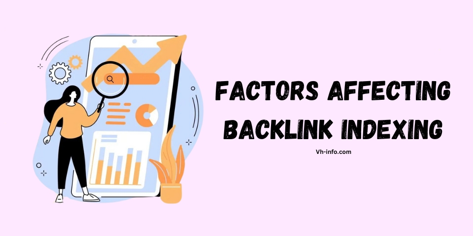 Factors Affecting Backlink Indexing