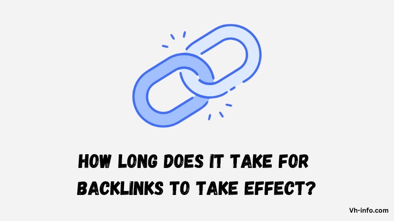 How Long Does It Take For Backlinks to Take Effect?