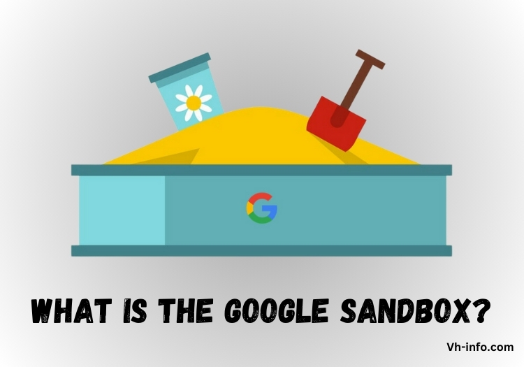 What is the Google Sandbox?