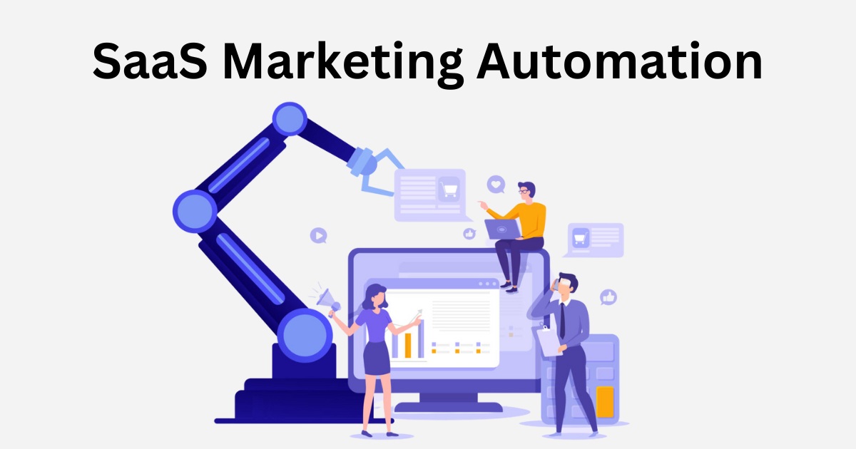 SaaS Marketing Automation: What is it, Benefits, Best Tools & Tips