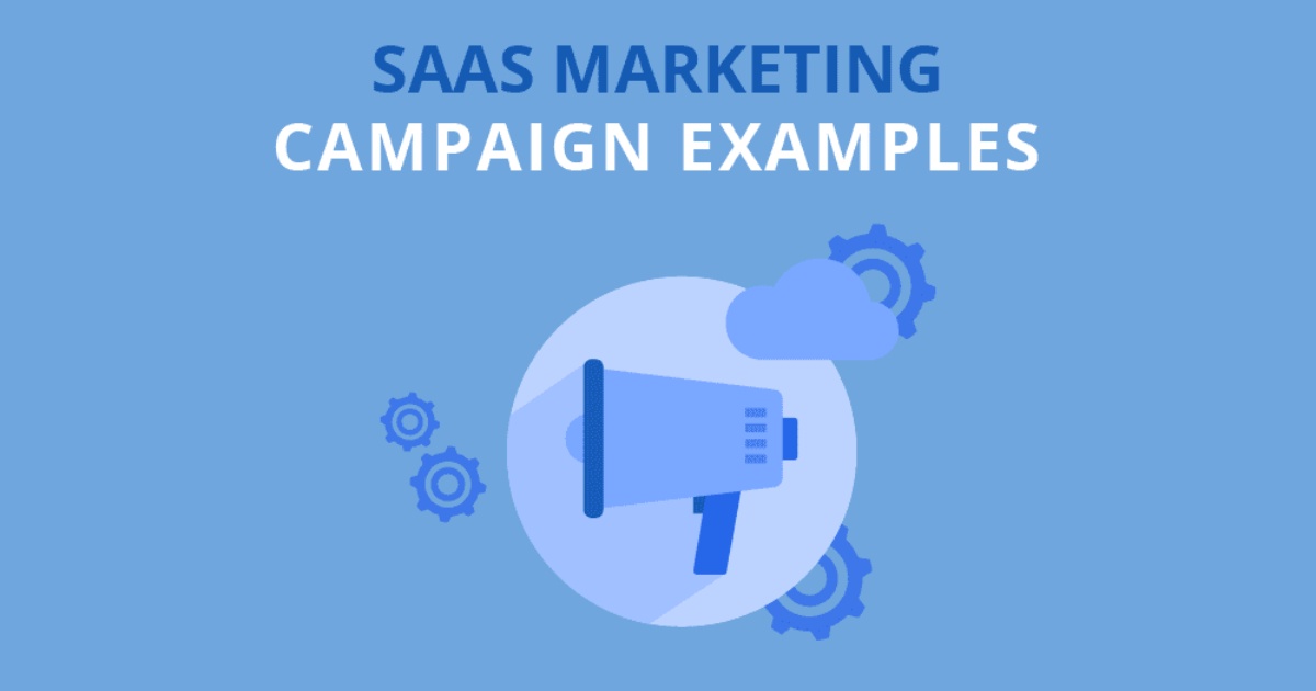 SaaS Marketing Campaign Examples