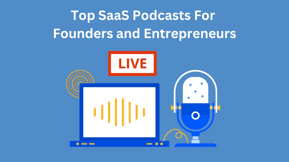 Top SaaS Podcasts For Founders and Entrepreneurs