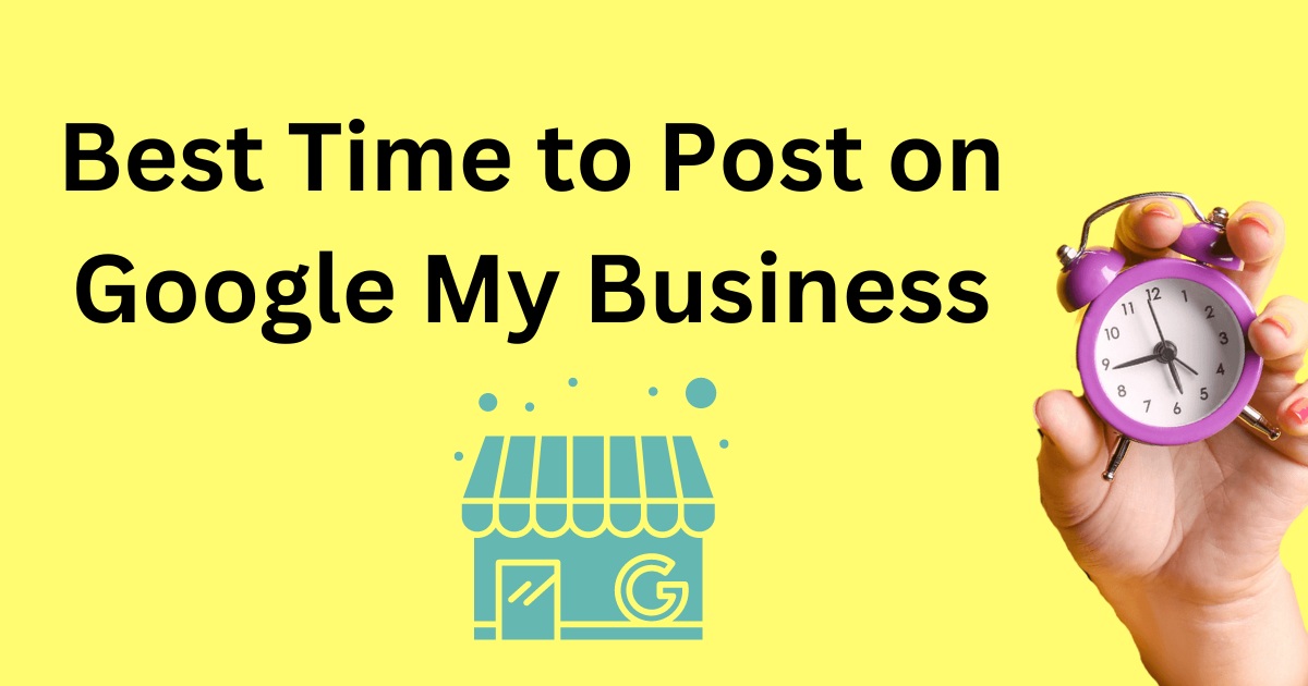 Best Time to Post on Google My Business