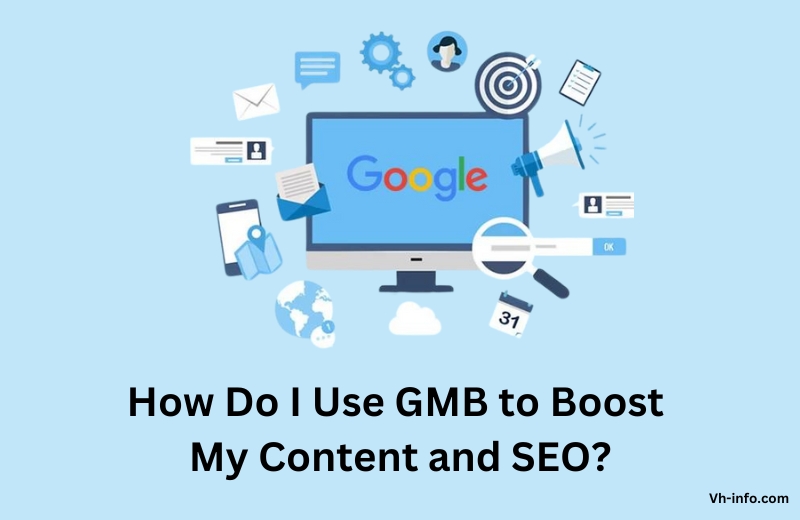 How Do I Use GMB to Boost My Content and SEO?