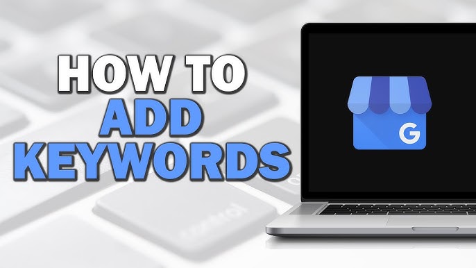 How to Add Keywords to Your Google My Business Profile?