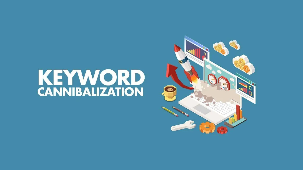Keyword Cannibalization: Meaning, Tools, How to Find & Fix it?