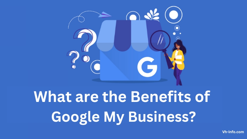 What Are The Benefits Of Google My Business?