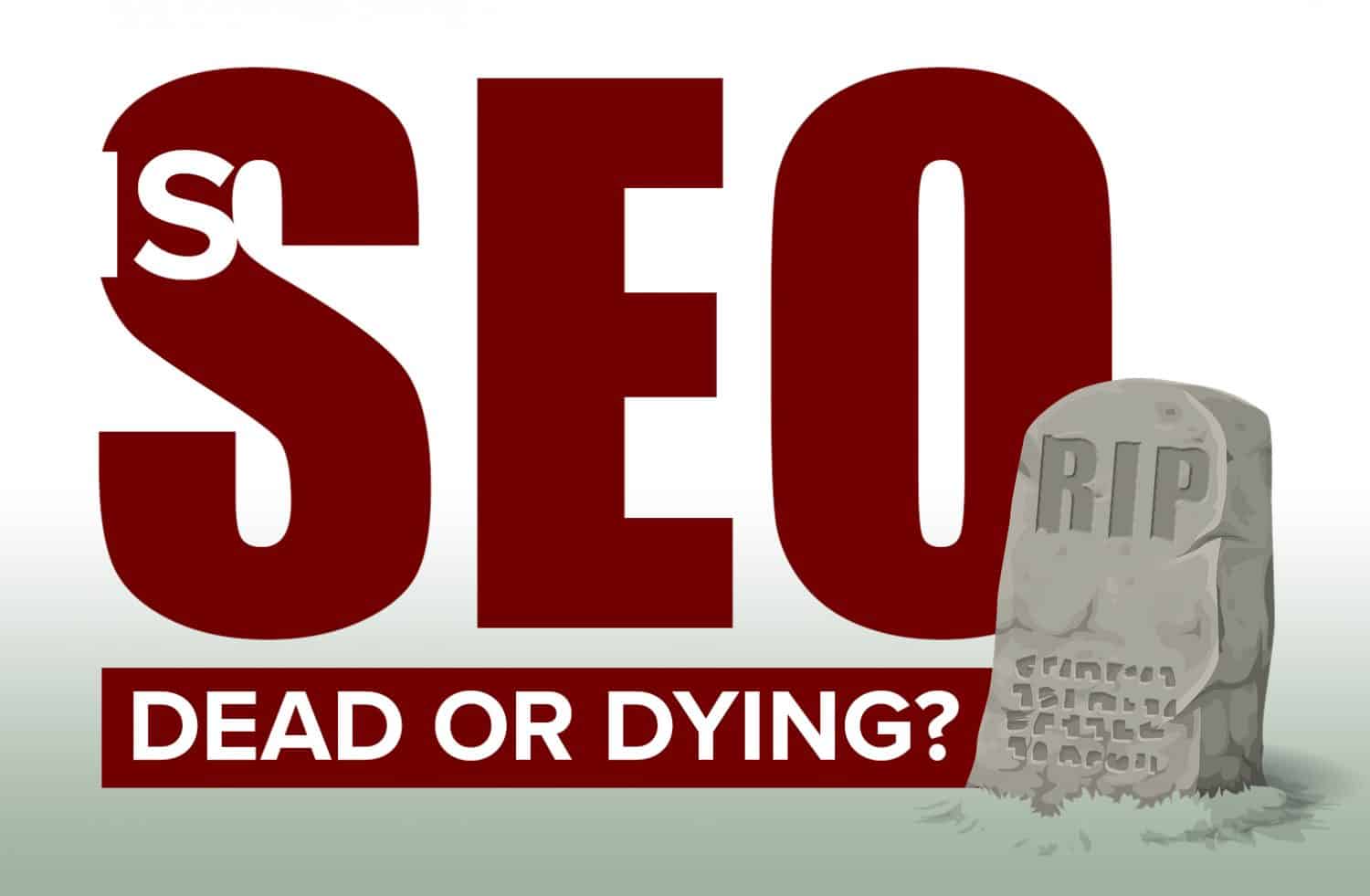 Is SEO Dead?