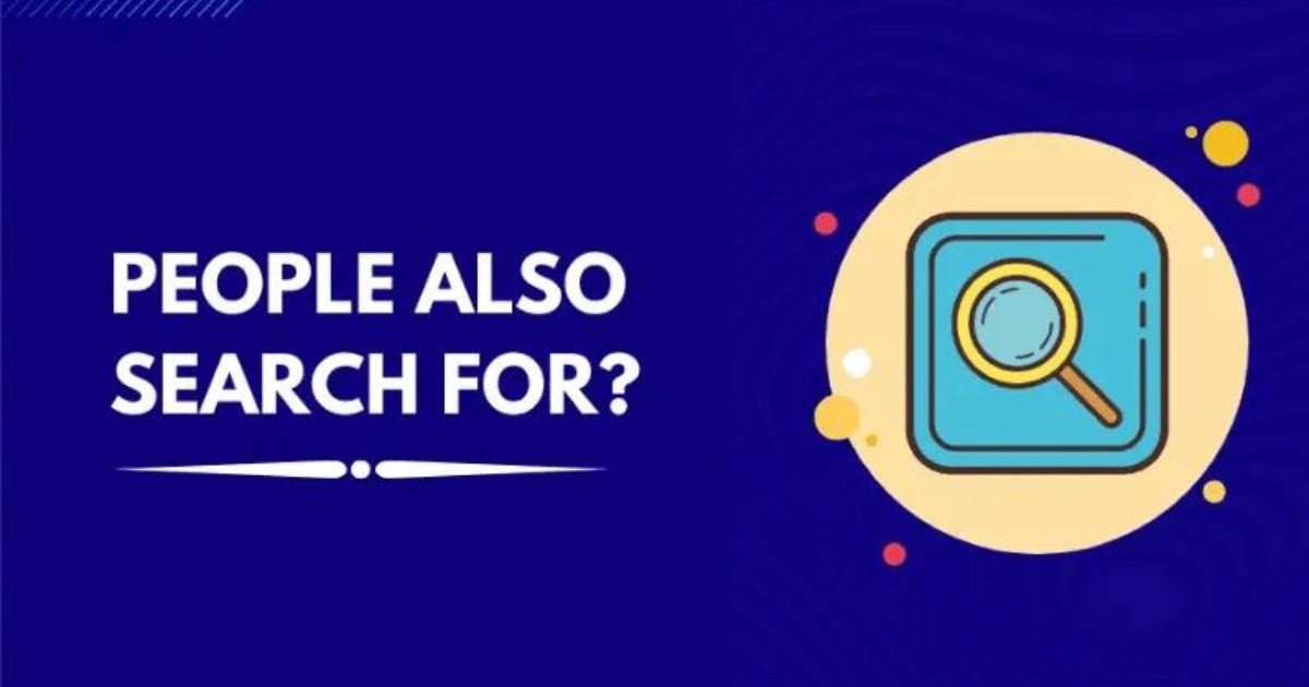 ‘People Also Search For’ – Use it to Understand Users & Rank Faster