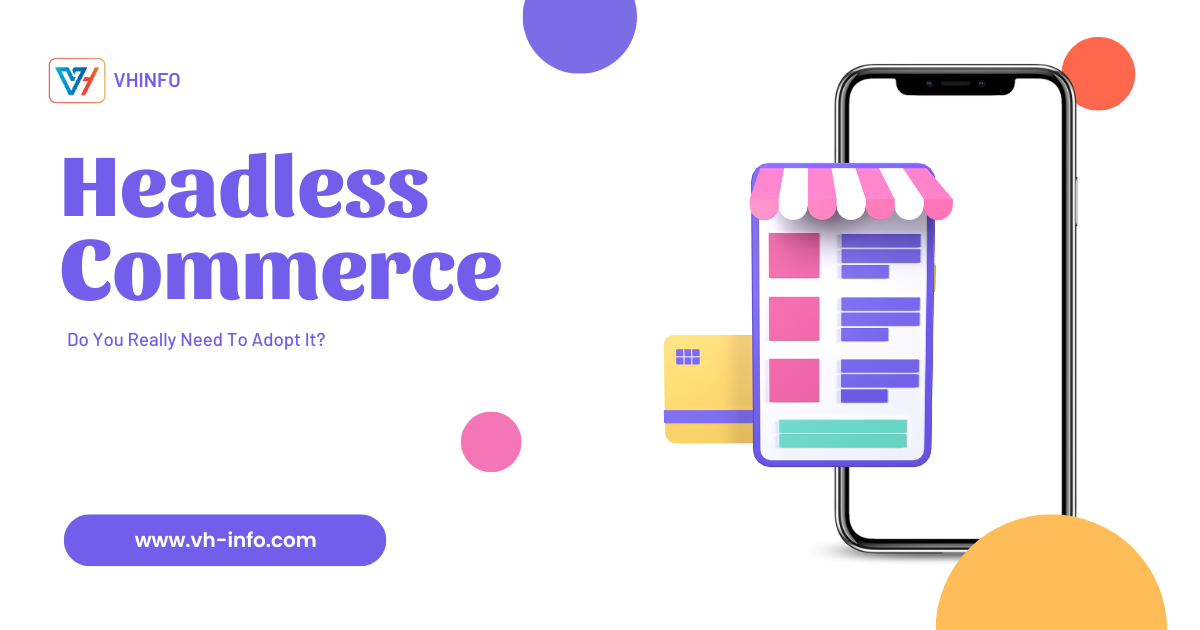 Headless Commerce: Do You Really Need To Adopt It?