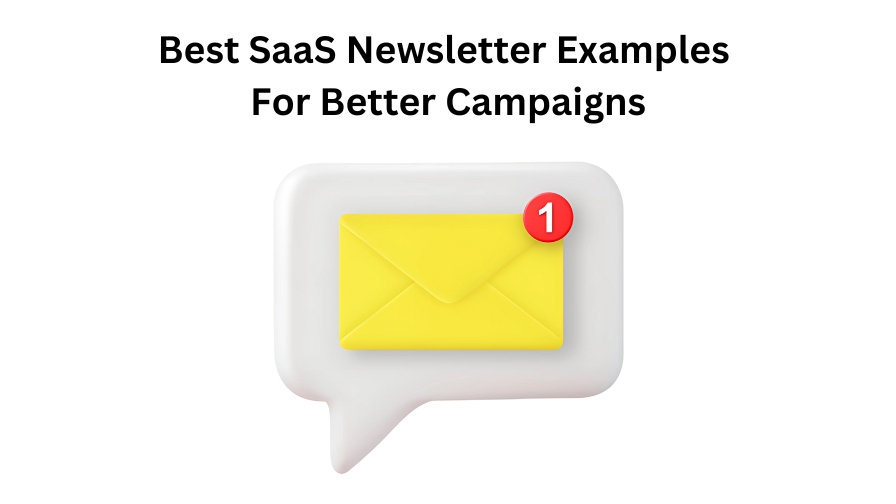 Best SaaS Newsletter Examples For Better Campaigns