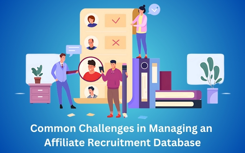 Common Challenges in Managing an Affiliate Recruitment Database