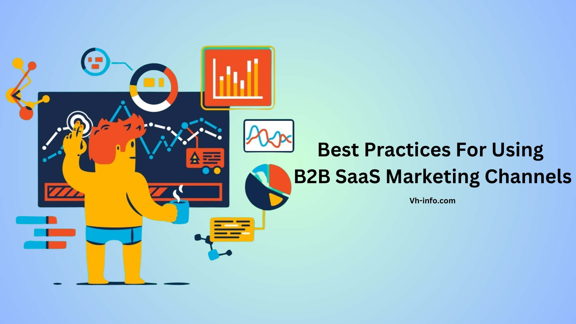 Best Practices For Using B2B SaaS Marketing Channels