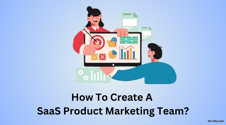 How To Create A SaaS Product Marketing Team?