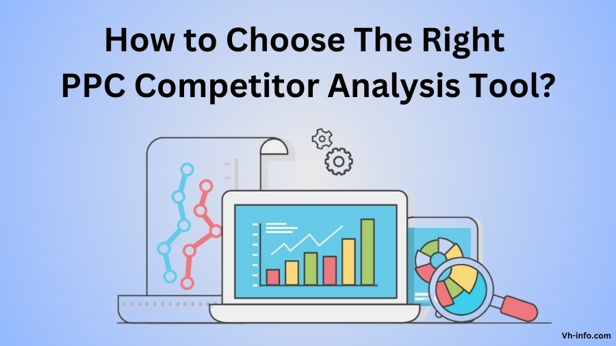 How to Choose The Right PPC Competitor Analysis Tool?