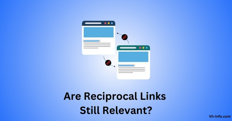 Are Reciprocal Links Still Relevant in 2025?