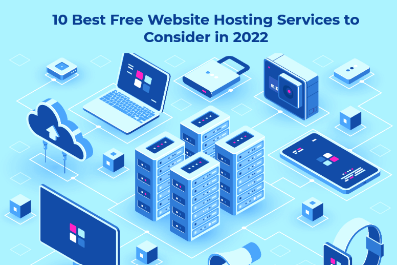 10 Best Free Website Hosting Services to Consider in 2022