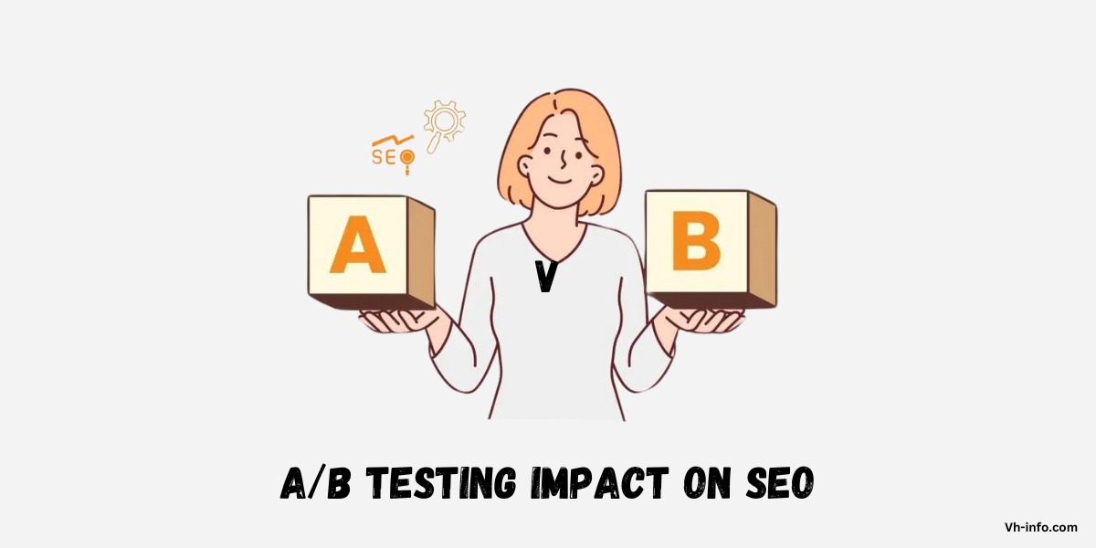 A/B Testing Impact on SEO: What is it, Importance & Many More…