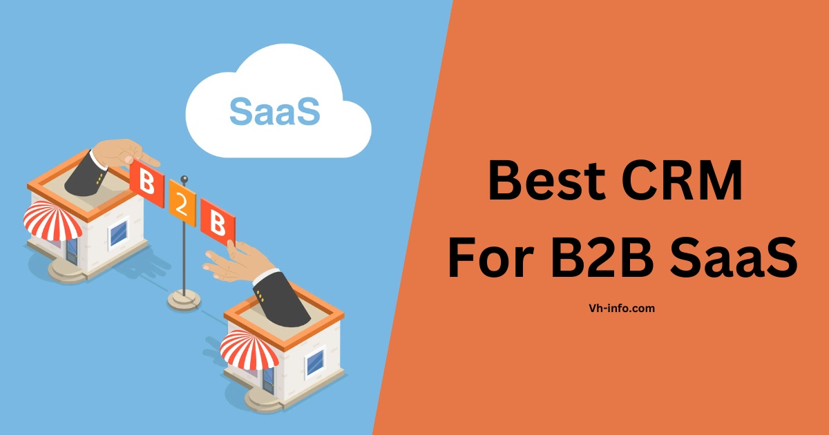 15 Best CRM For B2B SaaS in 2025 (Top Picks)