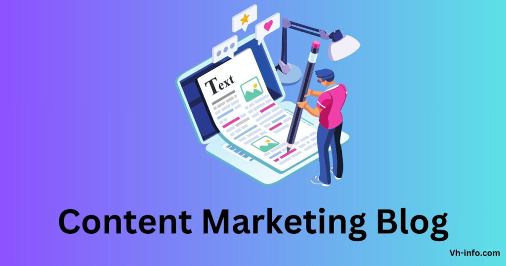 Content Marketing Blog: Meaning, Examples & Expert Insights - VH Info