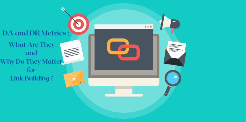 DA and DR Metrics: What Are They and Why Do They Matter for Link Building?