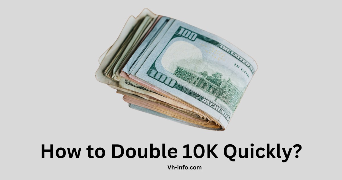 How to Double 10K Quickly? (Fast & Legit)