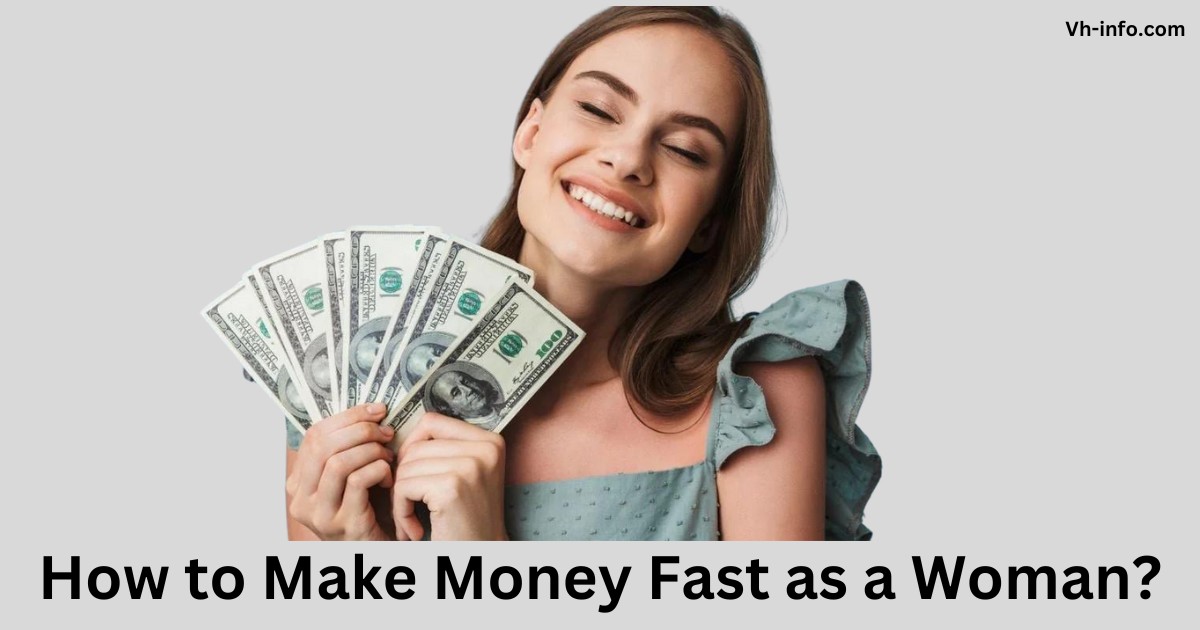 How to Make Money Fast as a Woman: Expert Tips