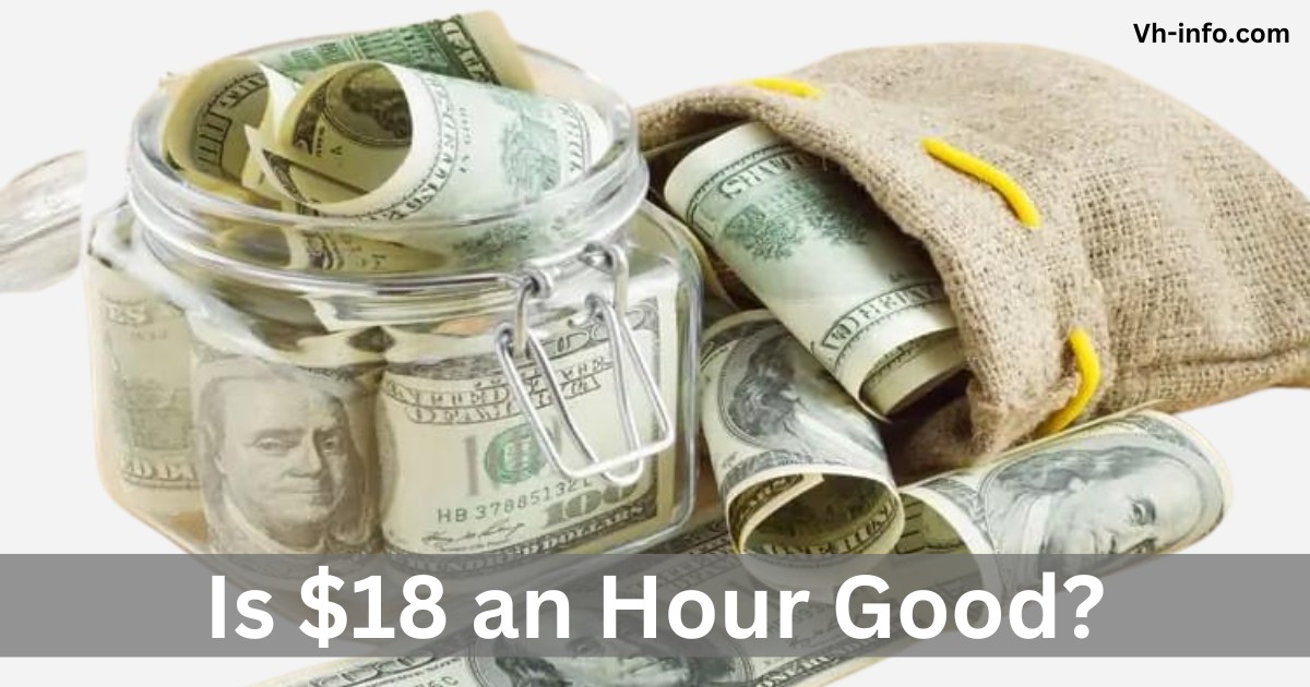 Is $18 an Hour Good Pay? Can you Live with this?