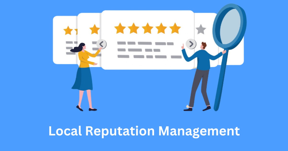 Local Reputation Management: Best Practices, Strategies & Tools