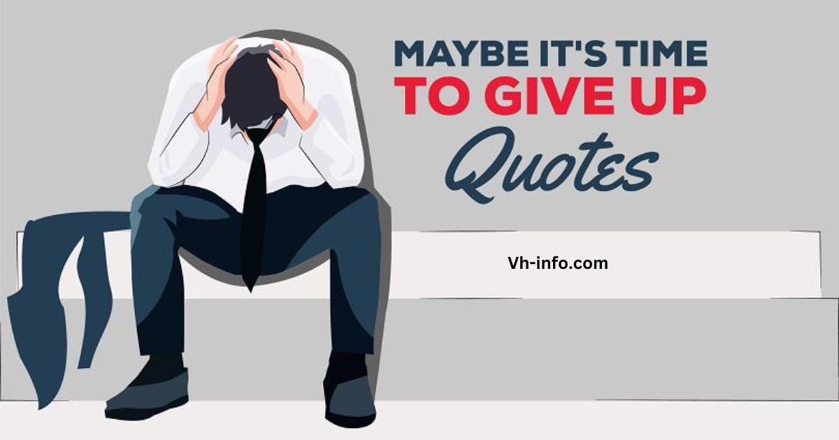 Maybe it’s Time to Give Up Quotes
