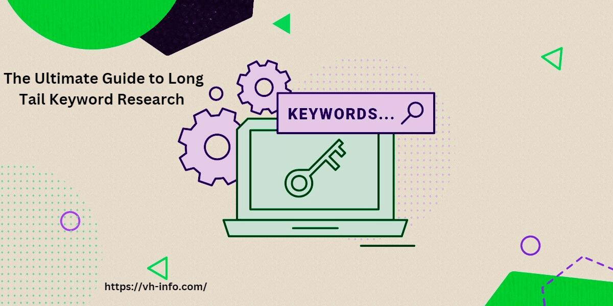 The Ultimate Guide to Long Tail Keyword Research in 2023