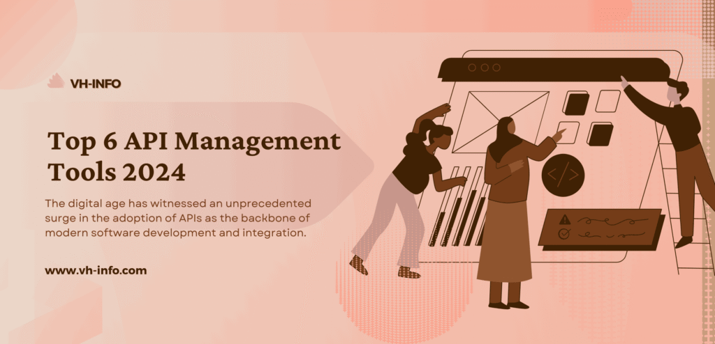Top 6 API Management Tools 2024 - VH Info