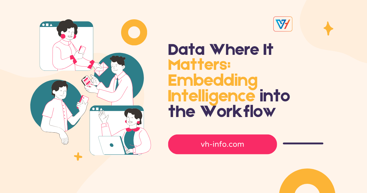 Data Where It Matters: Embedding Intelligence into the Workflow