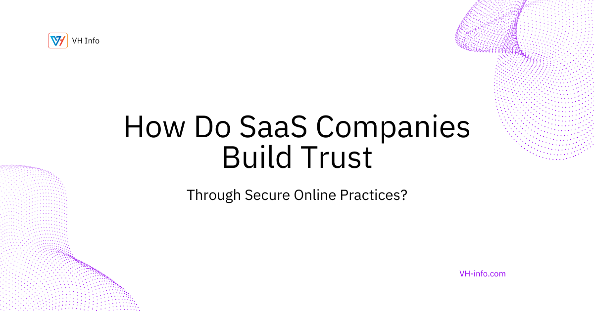 How Do SaaS Companies Build Trust Through Secure Online Practices?