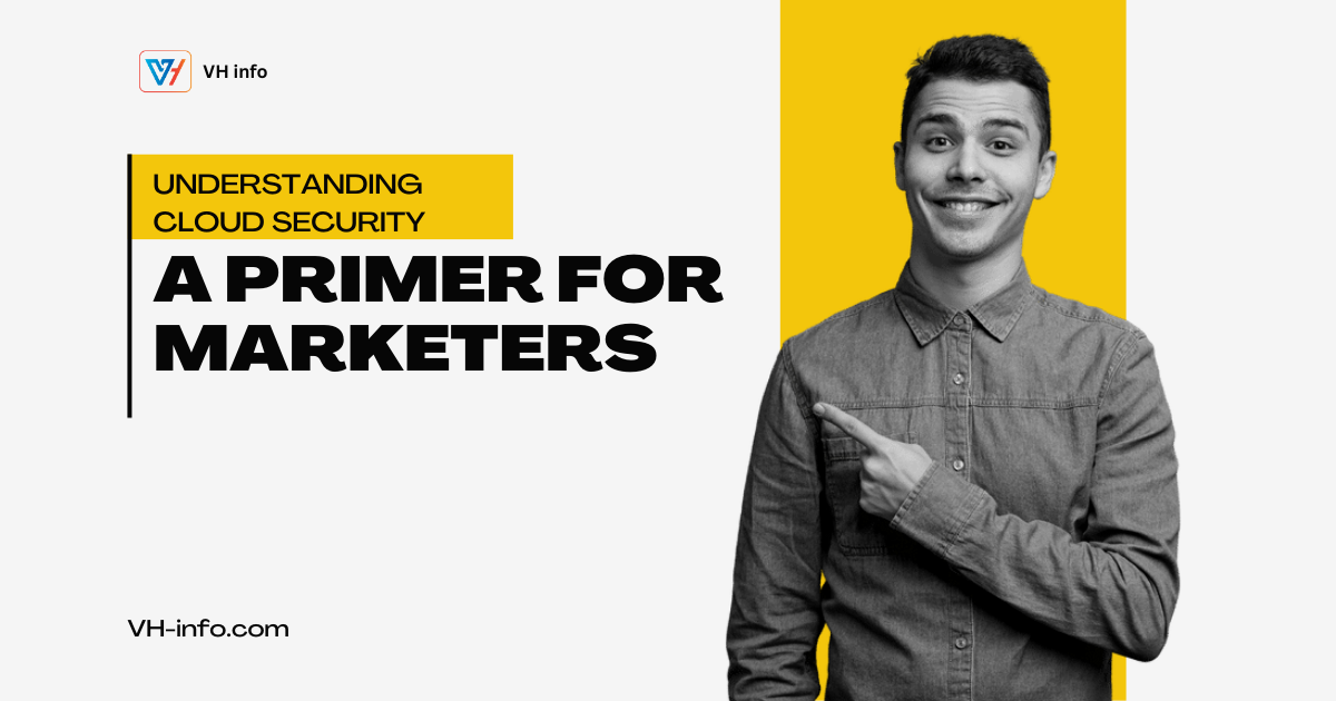 Understanding Cloud Security: A Primer for Marketers