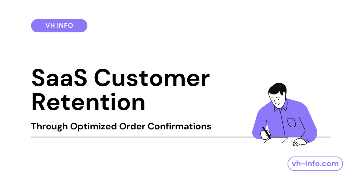 Enhancing SaaS Customer Retention Through Optimized Order Confirmations