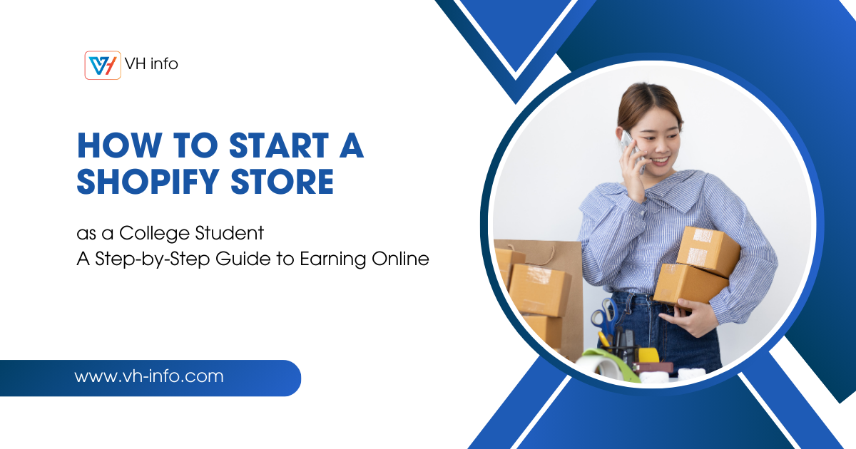How to Start a Shopify Store as a College Student: A Step-by-Step Guide to Earning Online